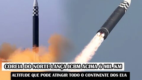 Coreia Do Norte Lança ICBM Acima 6 Mil Km Altitude Que Pode Atingir Todo O Continente Dos EUA