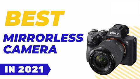 Best Mirrorless Camera in 2021