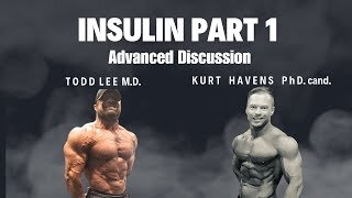 INSULIN Part 1: Advanced Discussion W/ Kurt Havens PhD. cand. & IFBB PRO Dr. Todd Lee M.D.