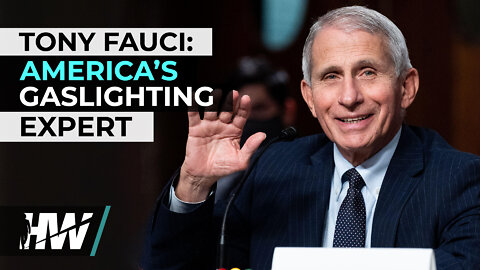 TONY FAUCI: AMERICA’S GASLIGHTING EXPERT