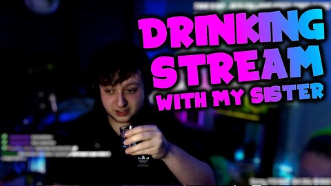 This drinking Stream was absolute CHAOS ft my Sister