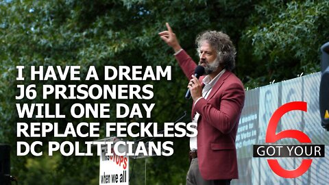 I Dream J6 Prisoners will One Day Replace Feckless DC Politicians