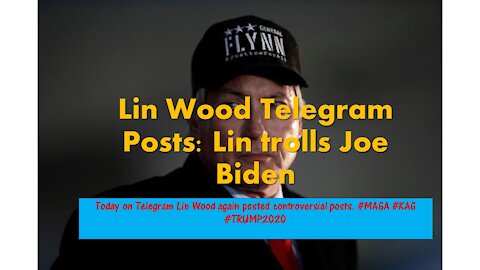 Lin Wood Telegram Posts: Lin trolls Joe Biden