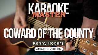 Coward of the county - Kenny Rogers (Acoustic karaoke)