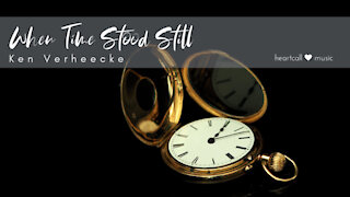 When Time Stood Still | Ken Verheecke