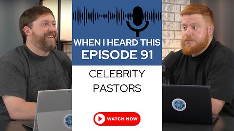 When I Heard This - Episode 91 - Celebrity Pastors