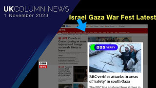 BBC's Israel Gaza War Fest: Latest - UK Column News