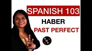 Spanish 103 - How to Form Haber in the Past Perfect in Spanish for Beginners Spanish With Profe