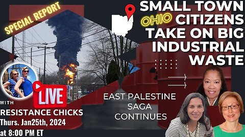 Small Town Citizens Take on Big Industrial Waste - East Palestine Saga Continues