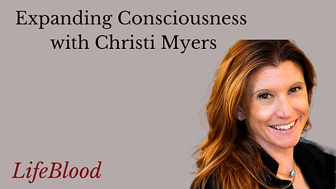 Expanding Consciousness with Christi Myers