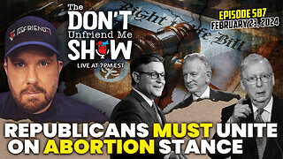 Republicans Must Unite on Abortion Stance! Episode: 487