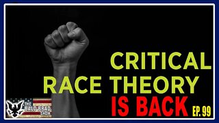 Critical Race Theory Is Back | Ep. 99