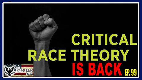 Critical Race Theory Is Back | Ep. 99