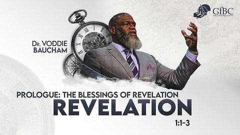 Prologue: The Blessings of Revelation --- Voddie Baucham