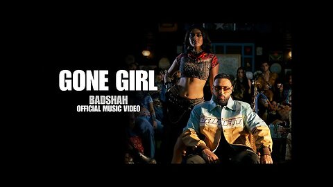 Badshah - Gone Girl (लड़की ख़राब) | Official Music Video | Payal Dev | Sakshi Vaidya