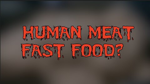 HUMAN MEAT FAST FOOD?