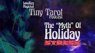 Tiny Tarot Podcast Episode 2: The Myth Of Holiday Stress...