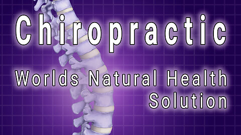Chiropractic the World's Natural Health Solution