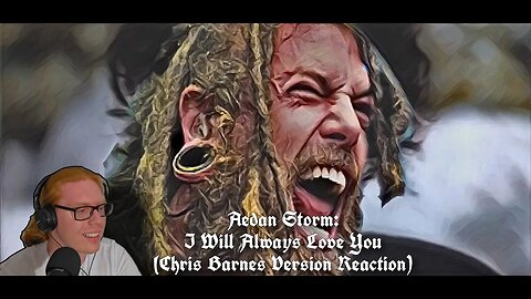 Aedan Storm- I Will Always Love You (Chris Barnes Parody Reaction)