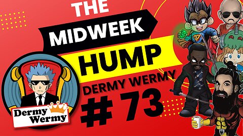 The Midweek Hump #73 feat. Dermy Wermy