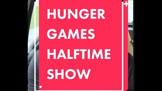 The Halftime Show at the Hunger Games