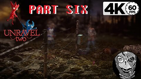 (PART 06) [Chapter VI - Ashes to ashes] Unravel Two 4k60