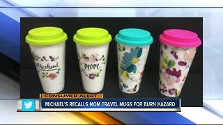Mom-themed travel mugs recalled by Michaels due to burn hazard