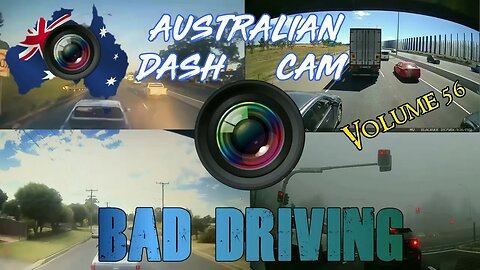 Aussiecams - AUSTRALIAN DASH CAM BAD DRIVING volume 56