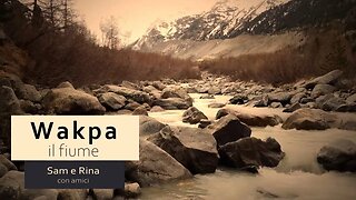 ♫ «Wakpa» – il fiume ♫
