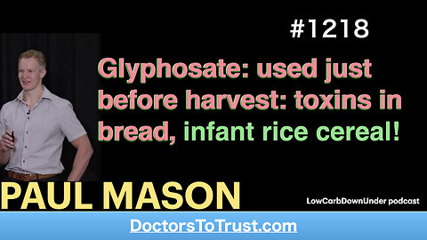 PAUL MASON 12’ | Glyphosate: used just before harvest: toxins in bread, infant rice cereal