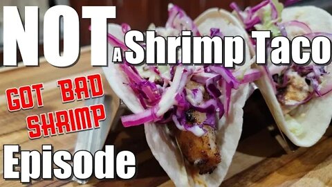 Grilled Shrimp Taco Fail | Not My Fault This Time