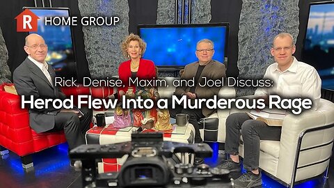Herod Flew Into a Murderous Rage — Home Group