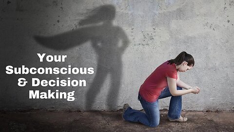 How the Subconscious Impacts Decision Making