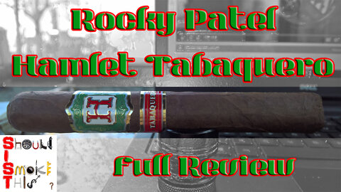 Rocky Patel Hamlet Tabaquero (Full Review) - Should I Smoke This