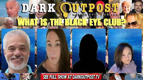 Dark Outpost 12-09-20212 What Is The Black Eye Club?