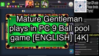 Mature Gentleman plays in PC 9 Ball pool game [ENGLISH] [4K] 🎱🎱🎱 8 Ball Pool 🎱🎱🎱