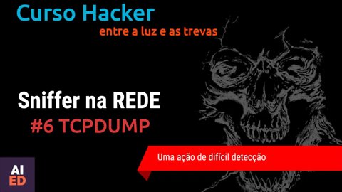 Curso Hacker - Sniffer na rede - Parte 6 (TCPDUMP um sniffer terminal poderoso)