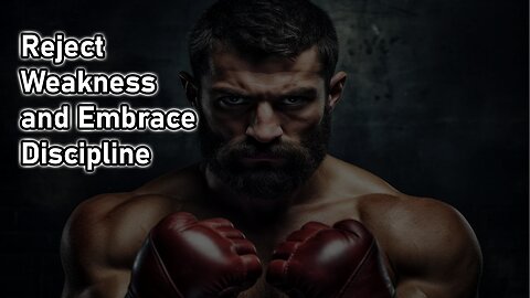 Unleash Your Inner Strength: Reject Weakness and Embrace Discipline