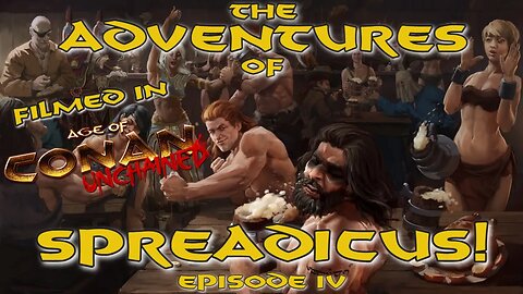 The Adventures of Spreadicus - Ep IV - Big Trouble in Thunder River Pt. 2 - Age of Conan Machinima!!