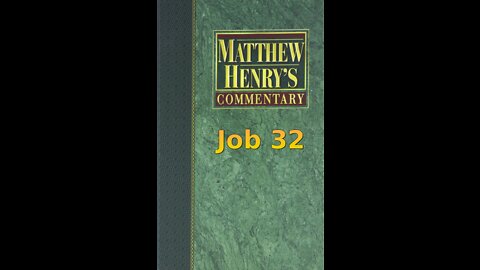 Matthew Henry's Commentary on the Whole Bible. Audio produced by Irv Risch. Job, Chapter 32