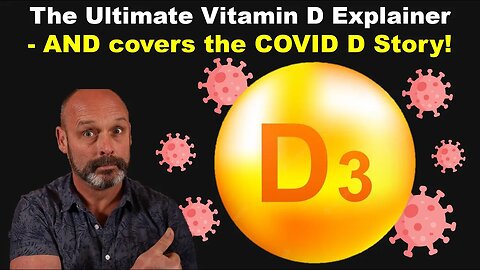 The Ultimate Vitamin D Explainer - includes Covid Revelations!