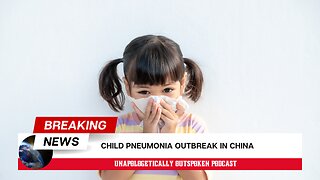 CHINA'S CHILD PNEUMONIA OUTBREAK: IS THIS THE NEXT PANDEMIC?