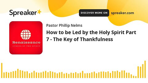 How to be Led by the Holy Spirit Part 7 - The Key of Thankfulness
