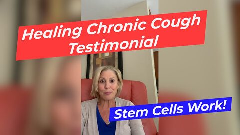 Healing Chronic Cough Testimonial - Stem Cells Work