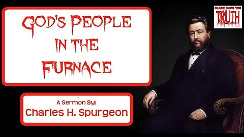 God's People in the Furnace | Charles Spurgeon Sermon