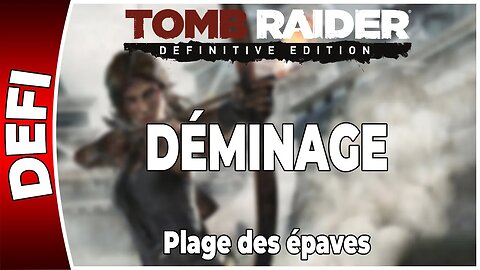 Tomb Raider (2013) - Défi - DÉMINAGE - Plage des épaves [FR PS4]