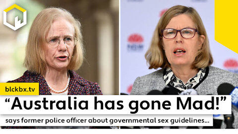 "Australia has gone Mad!" says former police officer about governmental sex guidelines...