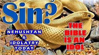 NEHUSHTAN & IDOLATRY TODAY