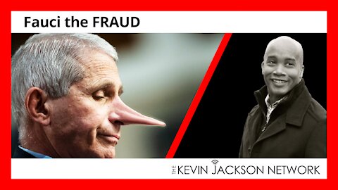 Fauci the FRAUD - The Kevin Jackson Network
