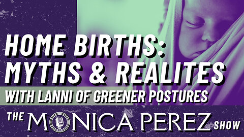 Home Birth Myths & Realities w/ Lanni of Greener Postures
